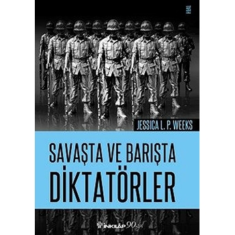 Savaşta Ve Barışta Diktatörler Jessica L. P. Weeks