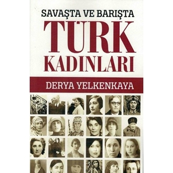 Savaşta Ve Barışta Türk Kadınları Derya Yelkankaya