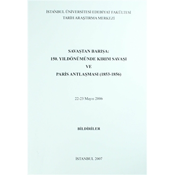 Savaştan Barışa: 150. Yıldönümünde Kırım Savaşı Ve Paris Antlaşması (1853-1856) Kolektif