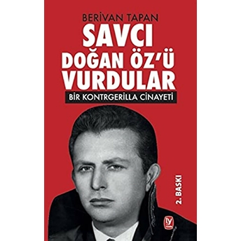 Savcı Doğan Özü Vurdular - Bir Kontrgerilla Cinayeti Berivan Tapan