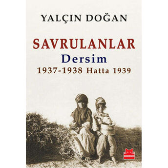 Savrulanlar Dersim 1937-1938 Hatta 1939 Yalçın Doğan