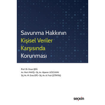 Savunma Hakkının Kişisel Veriler Karşısında Korunması Ersan Şen