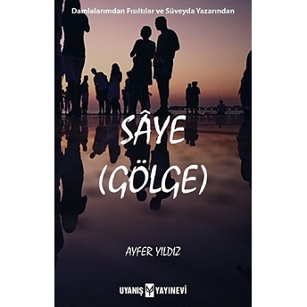 Sâye (Gölge) Ayfer Yıldız