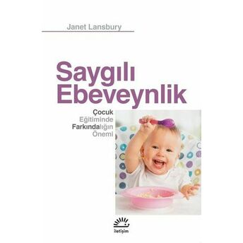 Saygılı Ebeveynlik - Çocuk Eğitiminde Farkındalığın Önemi Janet Lansbury