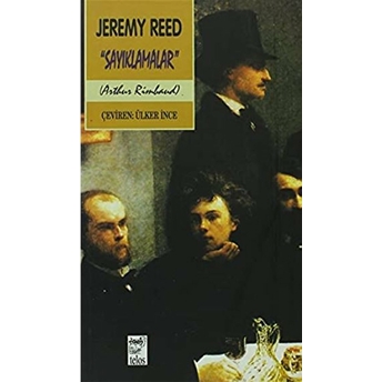 Sayıklamalar Bir Arthur Rimbaud Yorumu Jeremy Reed