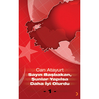 Sayın Başbakan, Şunlar Yapılsa Daha Iyi Olurdu - 1 Can Atayurt