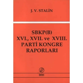 Sbkp (B) 16., 17. Ve 18. Parti Kongre Raporları Josef V. Stalin