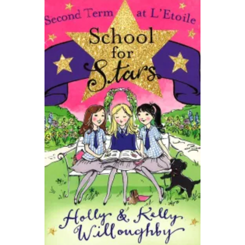 School For Stars: Second Term At L'Etoile: Book 2 Holly Willoughby