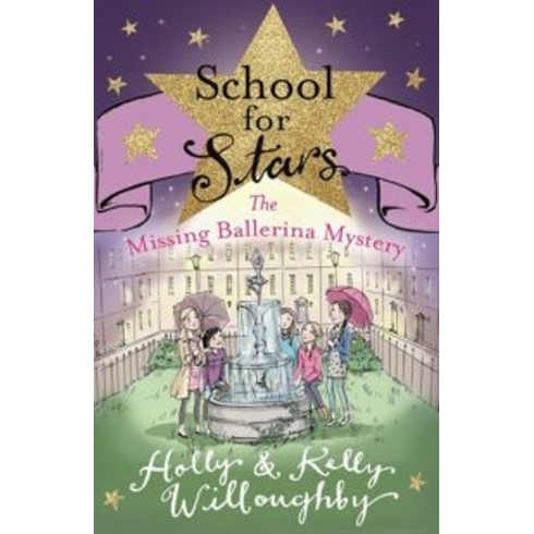 School For Stars: The Missing Ballerina Mystery: Book 6 Holly Willoughby