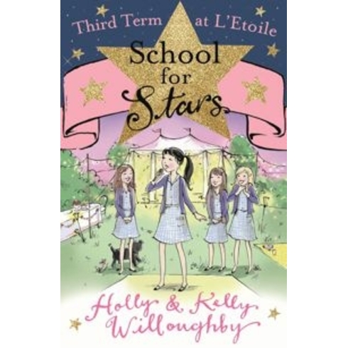 School For Stars: Third Term At L'Etoile: Book 3 Holly Willoughby