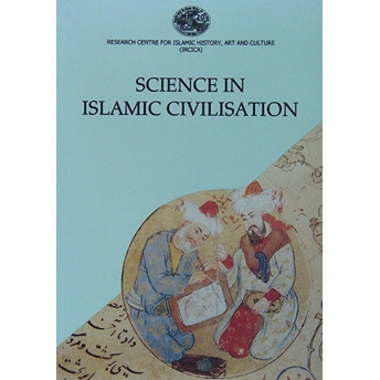 Science In Islamic Civilisation Proceedings Of The International Symposia Science Institutions In Islamic Civilisation And Science And Technology In The Turkish And Islamic World Kolektif