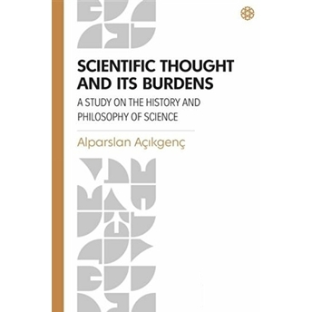 Scientific Thought And Its Burdens Alparslan Açıkgenç