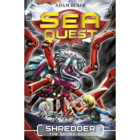 Sea Quest: Shredder The Spider Droid: Book 5 Adam Blade