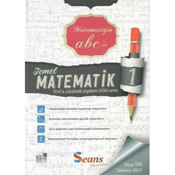 Seans Matematiğin Abc'si Temel Matematik 1 (Yeni) Recep Türk - Selahattin Bolat