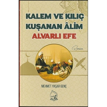 Sebe Yayınları Kalem Kuşanan Âlim Alvarlı Efe - Mehmet Yaşar Genç