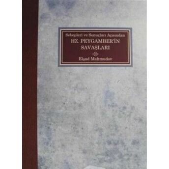 Sebepleri Ve Sonuçları Açısından Hz. Peygamber'in Savaşları Elşad Mahmudov