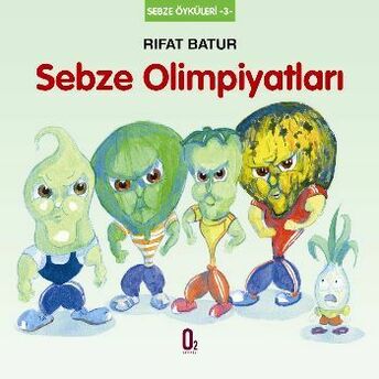 Sebze Öyküleri 3- Sebze Olimpiyatları Rıfat Batur