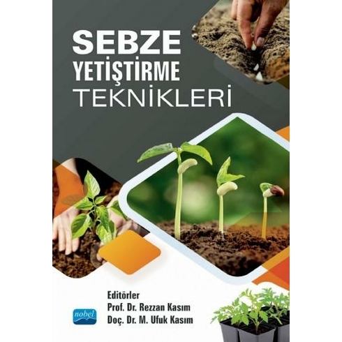 Sebze Yetiştirme Teknikleri - M. Ufuk Kasım