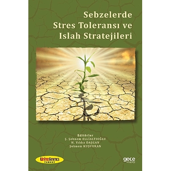 Sebzelerde Stres Toleransı Ve Islah Stratejileri - Ş. Şebnem Ellialtıoğlu