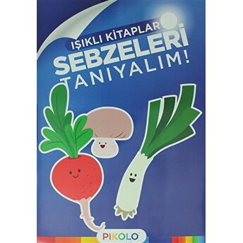 Sebzeleri Tanıyalım - Işıklı Kitaplar Kolektif