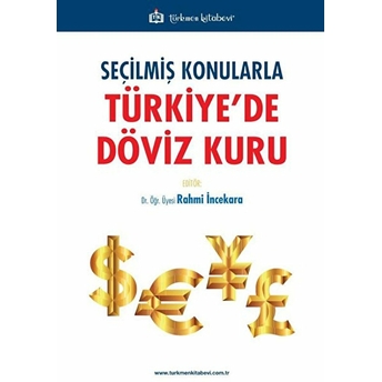 Seçilmiş Konularla Türkiye'de Döviz Kuru - Rahmi Incekara