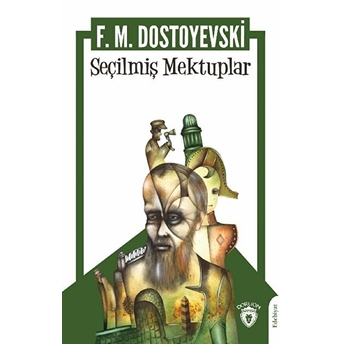 Seçilmiş Mektuplar - Fyodor Mihailoviç Dostoyevski