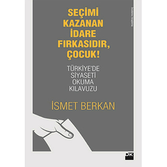 Seçimi Kazanan Idare Fırkasıdır, Çocuk! Ismet Berkan