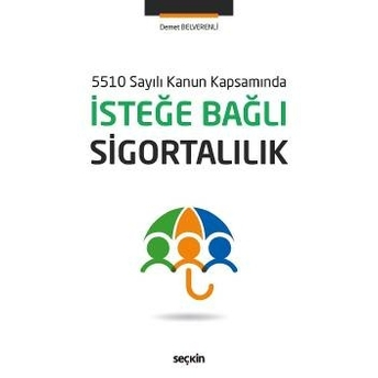 Seçkin 5510 Sayılı Kanun Kapsamında Isteğe Bağlı Sigortalılık Demet Belverenli