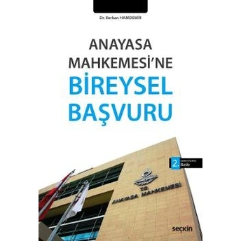 Seçkin Anayasa Mahkemesi'Ne Bireysel Başvuru Berkan Hamdemir