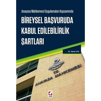 Seçkin Bireysel Başvuruda Kabul Edilebilirlik Şartları Metin Efe