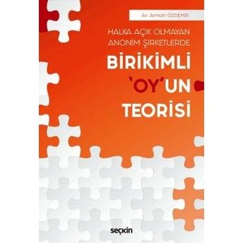 Seçkin Halka Açık Olmayan Anonim Şirketlerde Birikimli &Quot;Oy&Quot;Un Teorisi