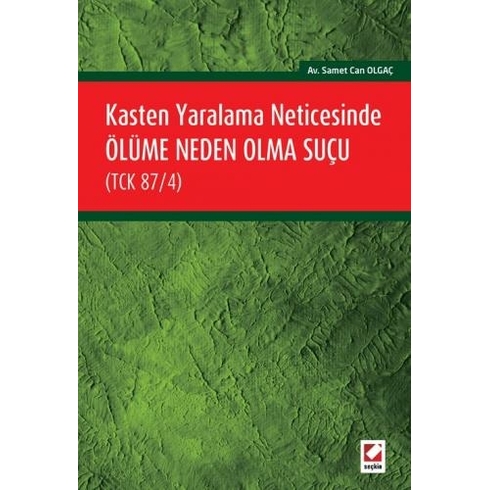 Seçkin Kasten Yaralama Neticesinde Ölüme Neden Olma Suçu Samet Can Olgaç