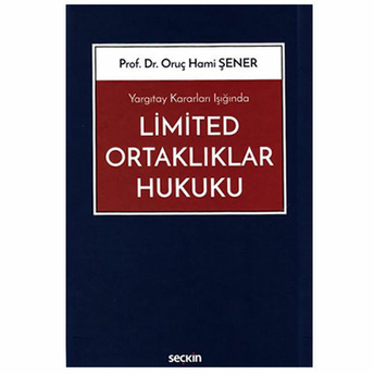 Seçkin Limited Ortaklıklar Hukuku Oruç Hami Şener