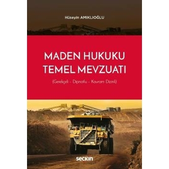 Seçkin Maden Hukuku Ile Ilgili Temel Mevzuat Hüseyin Amıklıoğlu