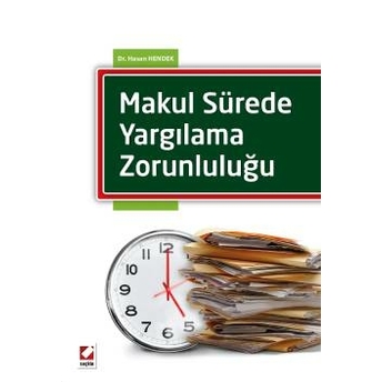 Seçkin Makul Sürede Yargılama Zorunluluğu