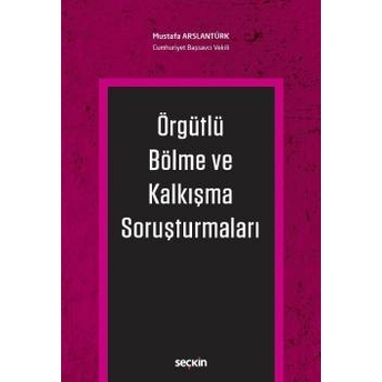 Seçkin Örgütlü Bölme Ve Kalkışma Soruşturmaları Mustafa Arslantürk