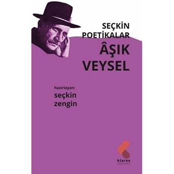 Seçkin Poetikalar Aşık Veysel Seçkin Zengin