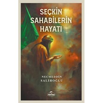 Seçkin Sahabilerin Hayatı Necmeddin Salihoğlu