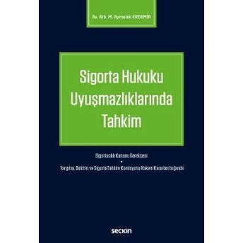 Seçkin Sigorta Hukuku Uyuşmazlıklarında Tahkim Makbule Aymelek Erdemir