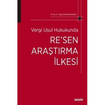 Seçkin Vergi Usul Hukukunda Re'Sen Araştırma Ilkesi Tuğçe Karaçoban Güneş