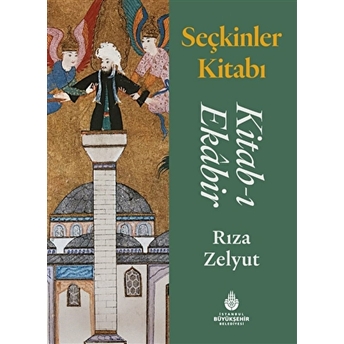 Seçkinler Kitabı - Kitab-I Ekabir Rıza Zelyut