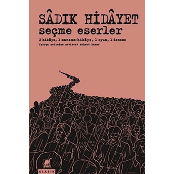 Seçme Eserler 2 Hikaye, 1 Mansum Hikaye, 1 Oyun, 1 Deneme Sadık Hidayet