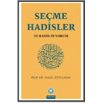 Seçme Hadisler; 33 Hadis 33 Yorum33 Hadis 33 Yorum Ismail Lütfi Çakan