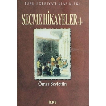 Seçme Hikayeler - 1 Ömer Seyfettin