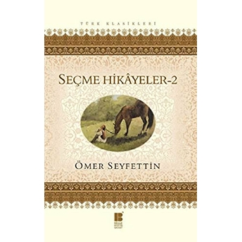 Seçme Hikayeler - 2 Ömer Seyfettin