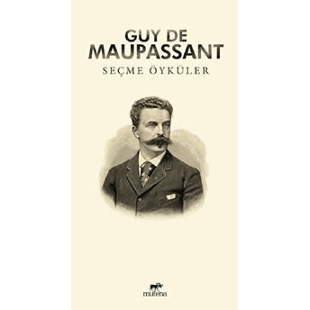 Seçme Öyküler : Guy De Maupassant Guy De Maupassant