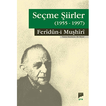 Seçme Şiirler (1955 -1997) Feridun-I Muşhiri