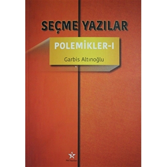 Seçme Yazılar - Polemikler 1