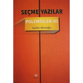 Seçme Yazılar - Polemikler 3