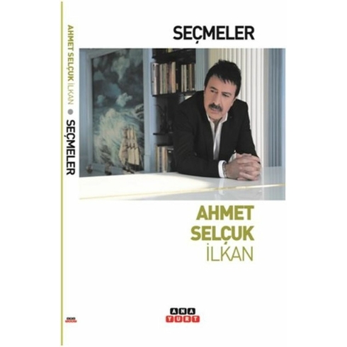 Seçmeler - Ahmet Selçuk Ilkan